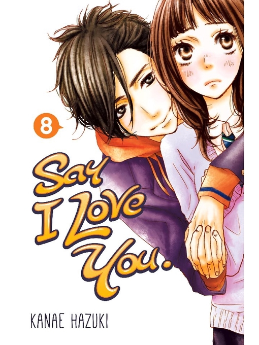 Title details for Say I Love You., Volume 8 by Kanae Hazuki - Available